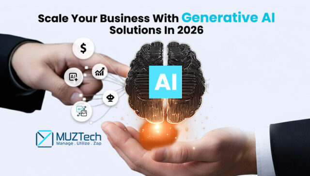 Illustration showing hands presenting a glowing AI-powered brain with business icons for growth, automation, analytics, and cost savings, alongside the text “Scale Your Business With Generative AI Solutions in 2026” and the MUZTech logo.